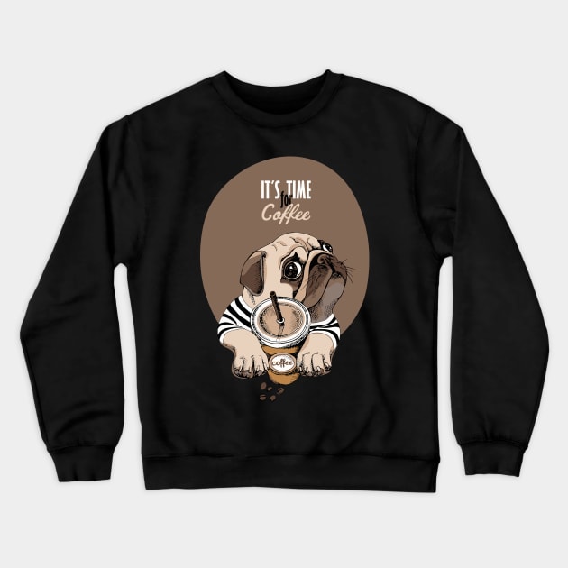 It's Time for Coffee Crewneck Sweatshirt by DogsandCats